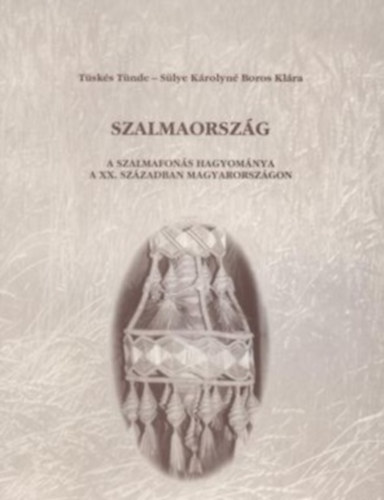Szalmaorszg - A szalmafons hagyomnya a XX. szzadban Magyarorszgon