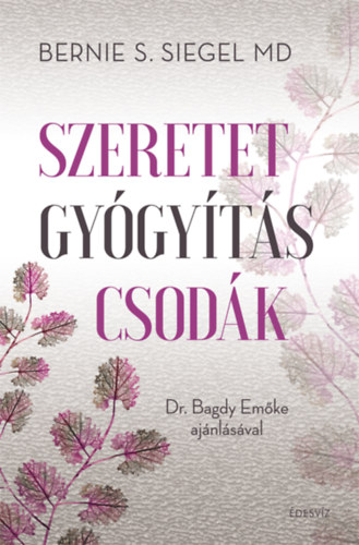 Dr. Bernie S. Siege - Szeretet, gygyts, csodk