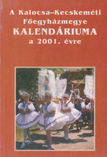 A Kalocsa-Kecskemti Fegyhzmegye Kalendriuma a 2001. vre