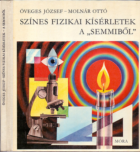 �veges J�zsef-Moln�r Ott� - Sz�nes fizikai k�s�rletek a "semmib�l"