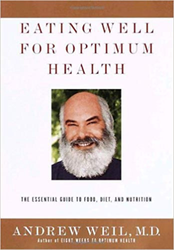 Andrew Weil - Eating Well for Optimum Health