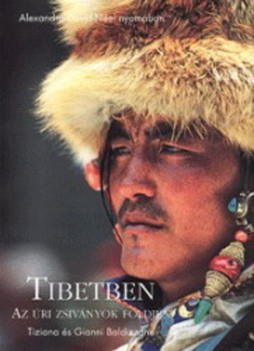 Tiziana s Gianni Baldizzone - Tibetben - Az ri zsivnyok fldjn