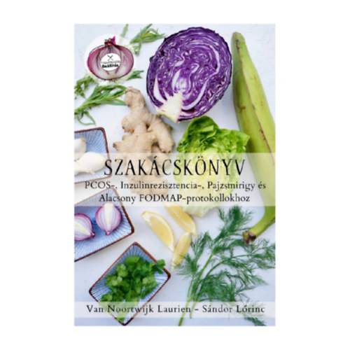 Van Noortwijk Laurien Sndor Lrinc - Szakcsknyv PCOS-, inzulinrezisztencia-, pajzsmirigy s alacsony FODMAP- protokollhoz