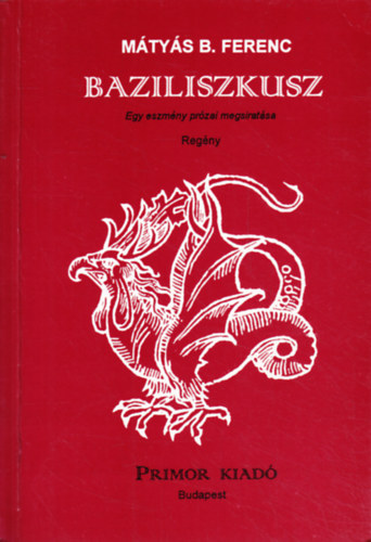 Mtys B. Ferenc - Baziliszkusz (Egy eszmny przai megsiratsa)