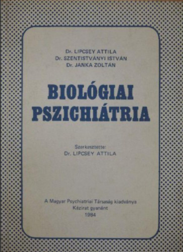 Biolgiai pszichitria  //A Magyar Psychiatriai Trsasg kiadvnya kzirat gyannt//