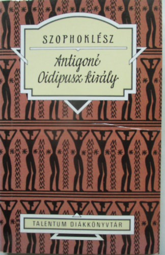 Szophoklsz - Antigon - Oidipusz kirly (Talentum dikknyvtr)