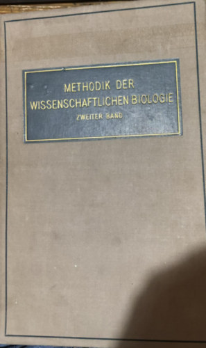 Methodik der wissenschaftlichen Biologie - Zweiter Band: Allgemeine Physiologie ( Tudomnyos biolgia mdszertana - Msodik ktet: ltalnos lettan) nmet nyelven