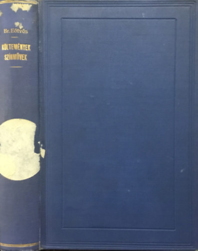 K�ltem�nyek �s sz�nm�vek (B�r� E�tv�s J�zsef �sszes munk�i XVIII.)