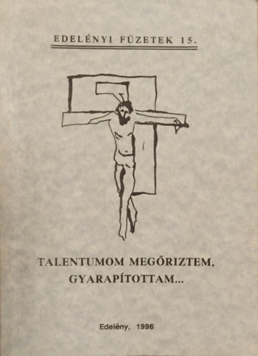 Talentumom megriztem, gyaraptottam...- Hrom neves szuhogyi