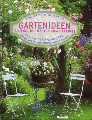 Brigitte Rost - Wilhelm Knast - Gartenideen so wird ihr Garten zum Paradies