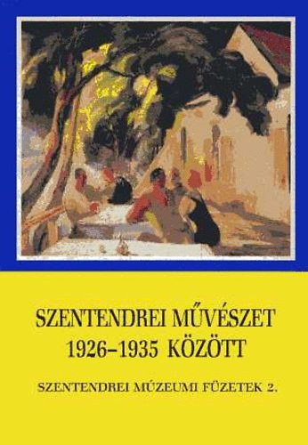 Sos Sndor  (fszerk.) - Szentendrei mvszet 1926-1935 kztt