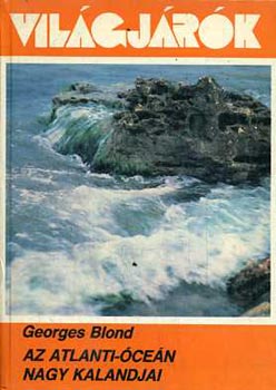 Georges Blond - Az Atlanti-cen nagy kalandjai