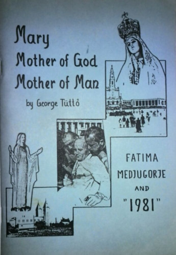Mary, Mother of God, Mother of Man: Fatima, Medjugorje and "1981"