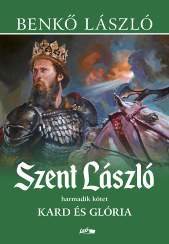 Benk Lszl - Szent Lszl - Kard s glria