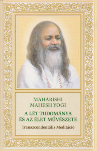 Maharishi Mahesh Yogi - A lt tudomnya s az let mvszete - Transzcendentlis meditci