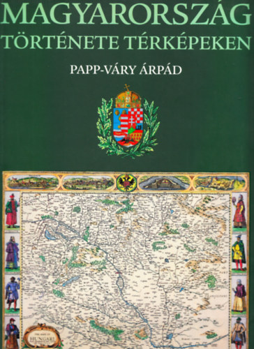 Magyarorsz�g t�rt�nete t�rk�pekben