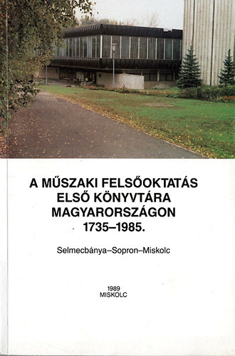 Hiller-Zsmboki-Zsidai - A mszaki felsoktats els knyvtra Magyarorszgon 1735-1985