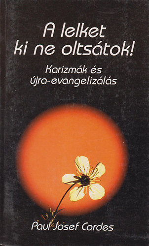 A lelket ki ne oltstok! - Karizmk s "jra-evangelizls"