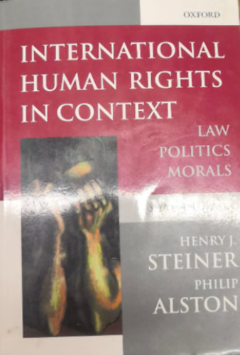 International Human Rights in Context - Law, Politics, Morals