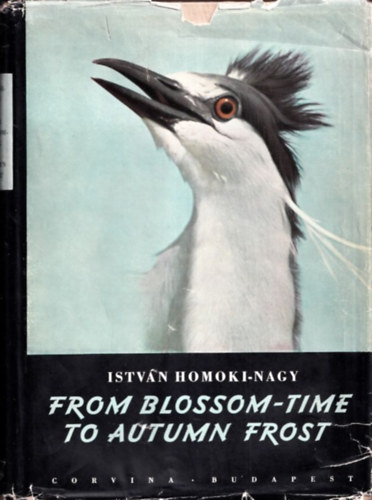 Istvn Homoki-Nagy - From Blossom-Time to Autumn Frost (els angol nyelv kiads)