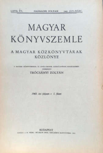 Magyar knyvszemle - A magyar kzknyvtrak kzlnye: 1943/I-II. fzet (LXVII. v.)