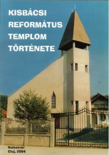Kisbcsi reformtus templom trtnete
