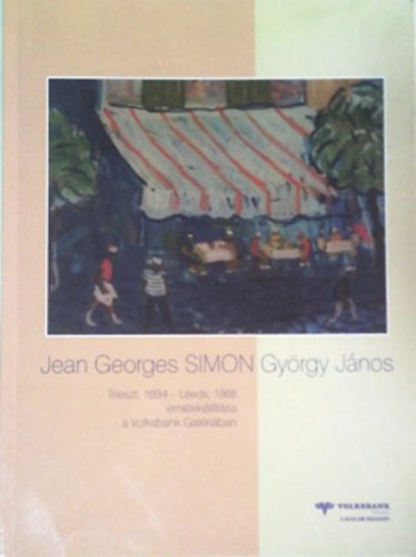 Simon Jean-Georges/Simon Gyrgy Jnos - Trieszt, 1894 - Leeds, 1968 emlkkilltsa a Volksbank Galriban