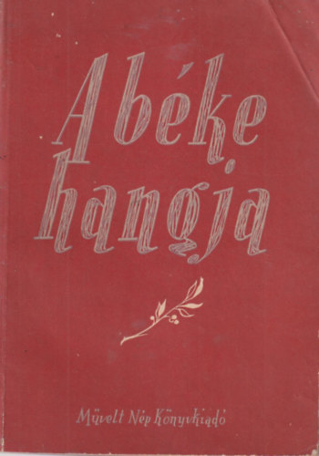 A b�ke hangja - A nemzetk�zi b�keharc v�logatott �r�sai