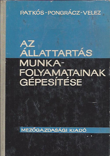 Patk�s - Pongr�cz - Velez - Az �llattart�s munkafolyamatainak g�pes�t�se