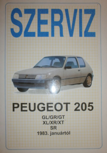 Bark Imre  (szerk.) - Szerviz Peugeot 205 GL/GR/GT, XL/XR/XT, SR 1983. janurtl