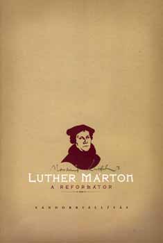 Luther Mrton a reformtor (Vndorkillts)