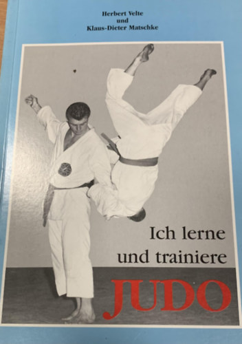 Klaus-Dieter Matschke Herbert Velte - Ich lerne un trainere JUDO