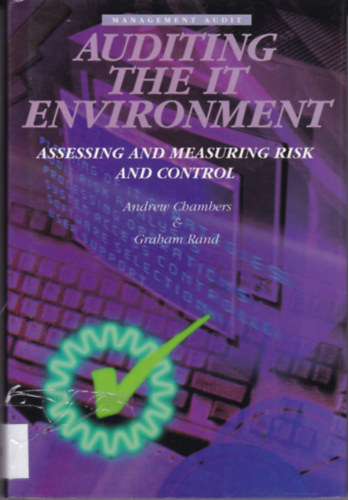 Auditing the IT Environment: Assessing and Measuring Risk and Control