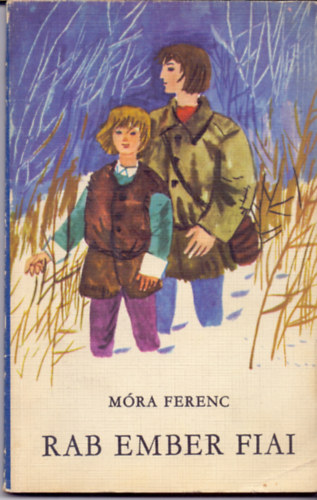M�ra Ferenc - Rab ember fiai (ill. Reich K�roly)