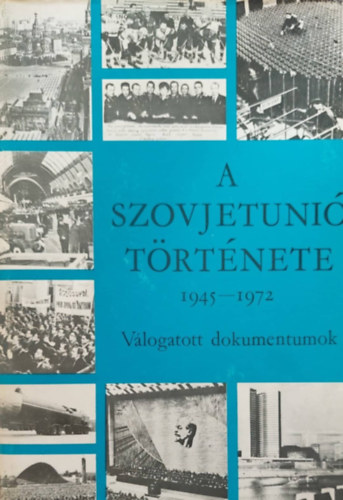 Honfi Jzsef  (szerk.) - A szovjetuni trtnete 1945-1972 - Vlogatott dokumentumok