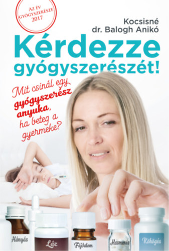 Kocsisn� dr. Balogh Anik� - K�rdezze Gy�gyszer�sz�t!