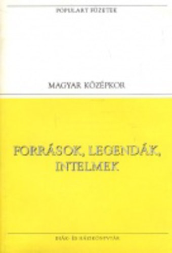 Pais Dezs�, Jakuvich Emil Kurucz �gnes - Forr�sok, legend�k, intelmek (Populart f�zetek)