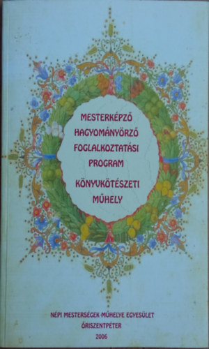 Mesterkpz hagyomnyrz foglalkoztatsi program - Knyvktszeti mhely