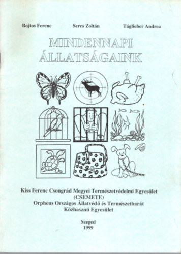 Mindennapi llatsgaink - Kiss Ferenc Csongrd Megyei Termszetvdelmi Egyeslet ( CSEMETE ) 1999