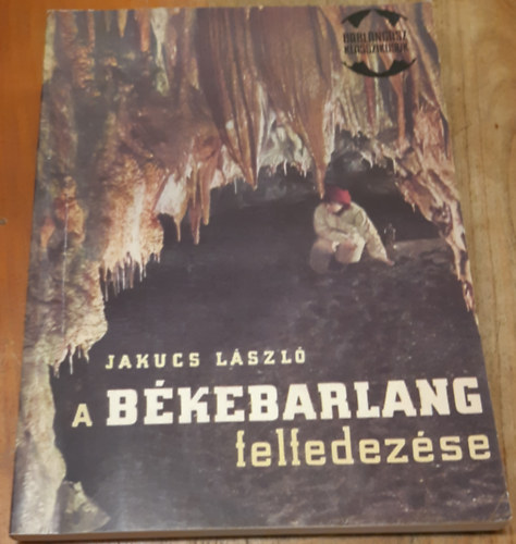 Jakucs L�szl� - A B�kebarlang felfedez�se