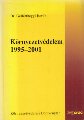 Gell�rthegyi Istv�n - K�rnyezetv�delem 1995-2001. (K�rnyezetv�delmi d�ntv�nyt�r)