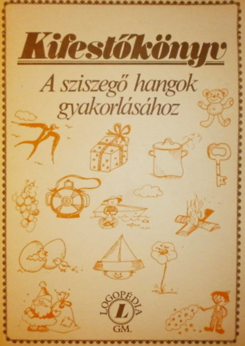 Szekeres Zsuzsa - Kifest�k�nyv a sziszeg� hangok gyakorl�s�hoz