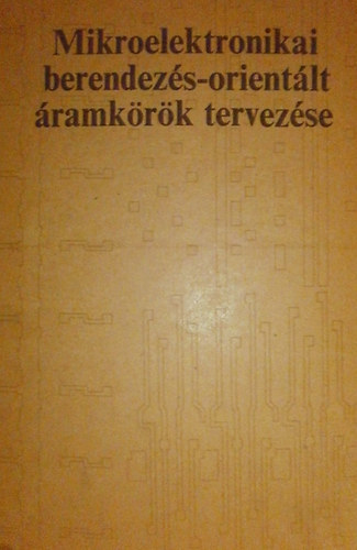 Mikroelektronikai  berendez�s-orient�lt �ramk�r�k tervez�se