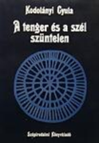 Kodol�nyi Gyula - A tenger �s a sz�l sz�ntelen