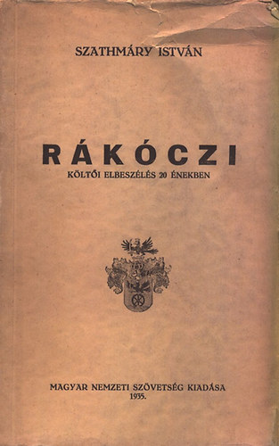 Szathmry Istvn - Rkczi - klti elbeszls 20 nekben