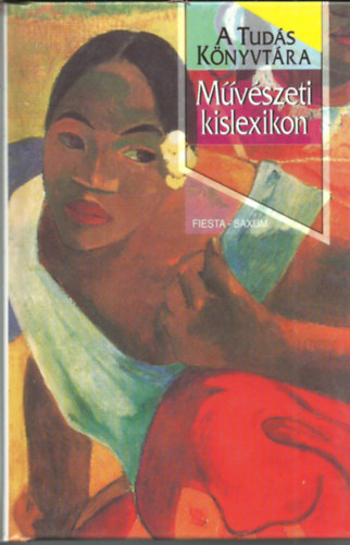 Mvszeti kislexikon  -" DICTIONARY OF ART" (Brockhampton Press) a magyar mvszettel kibvtett