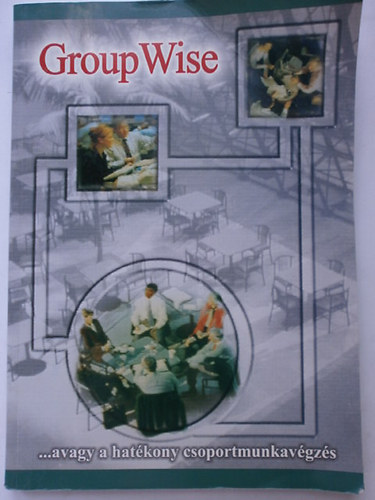 Group Wise ... avagy a hatkony csoportmunkavgzs