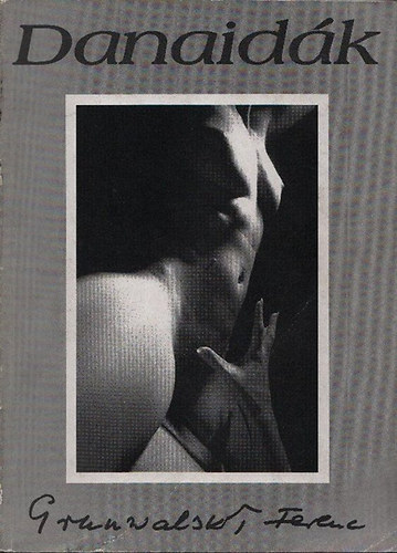 Grunwalsky Ferenc - Danaid�k