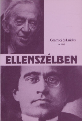 Ellenszlben Gramsci s Lukcs - ma