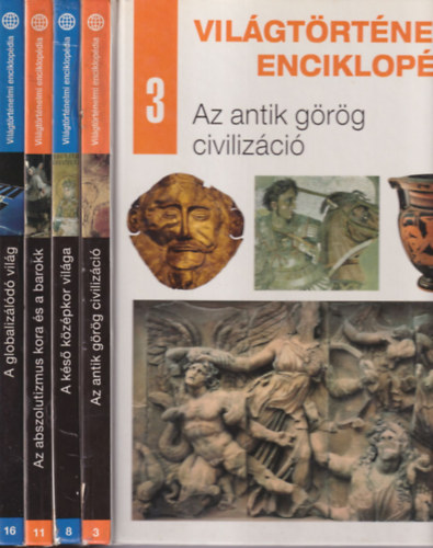 4 db Vilgtrtnelmi enciklopdia 3, 8, 11, 16: A ks kzpkor vilga, Az antik grg civilizci, Az abszolutizmus kora s a barokk, A globalizld vilg.